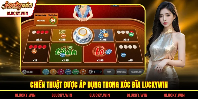 Chiến thuật được áp dụng trong xóc đĩa LUCKYWIN