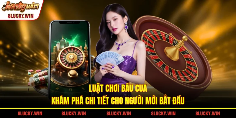Luật Chơi Bầu Cua - Khám Phá Chi Tiết Cho Người Mới Bắt Đầu
