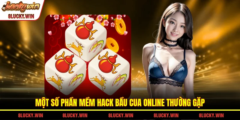 Một số phần mềm hack bầu cua online thường gặp