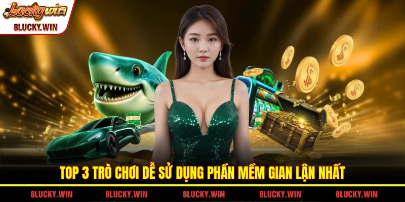 Top 3 trò chơi dễ sử dụng phần mềm gian lận nhất